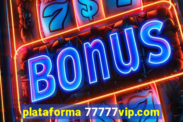 plataforma 77777vip.com